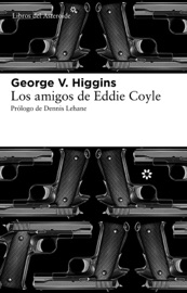 Los amigos de Eddie Coyle - Montserrat Gurguí Martínez & Higgins, George V.