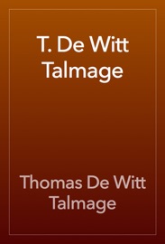T. De Witt Talmage - Thomas De Witt Talmage