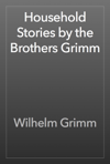 Household Stories by the Brothers Grimm