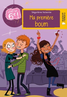 Vive la 6e : Ma première boum by Ségolène Valente