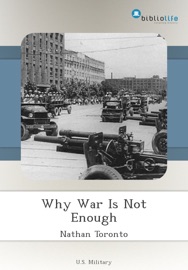 Why War Is Not Enough - Nathan Toronto
