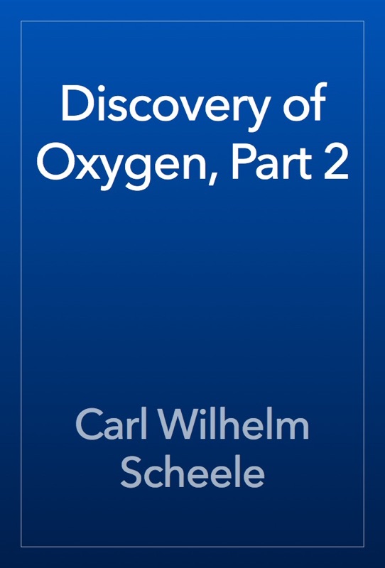 Discovery of Oxygen, Part 2