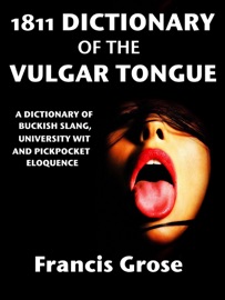 1811 Dictionary of the Vulgar Tongue - Francis Grose