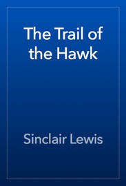 The Trail of the Hawk - Sinclair Lewis