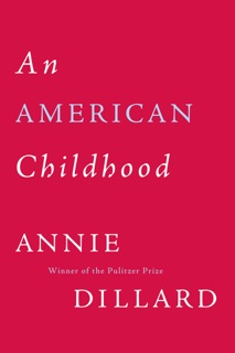An American Childhood by Annie Dillard