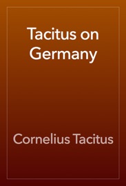 Tacitus on Germany - Cornelius Tacitus