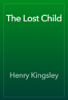 The Lost Child - Henry Kingsley