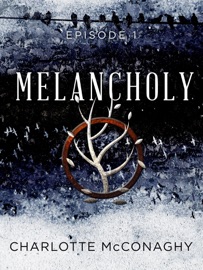 Melancholy: Episode 1 - Charlotte McConaghy