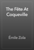The Fête At Coqueville - Émile Zola