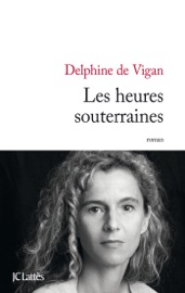 Les heures souterraines - Delphine de Vigan