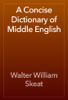 A Concise Dictionary of Middle English - Walter William Skeat