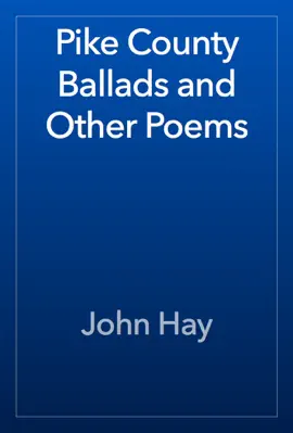 Pike County Ballads and Other Poems