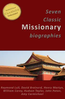 Read: 7 Classic Missionary Biographies [Illustrated]: Raymond Lull, Book David Brainerd, Henry Martyn, William Carey, Hudson Taylor, John Paton, Amy Carmichael