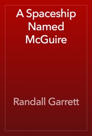 A Spaceship Named McGuire - Randall Garrett