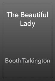 The Beautiful Lady - Booth Tarkington