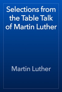 Selections from the Table Talk of Martin Luther