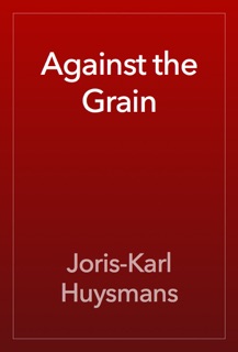 Against the Grain by Joris-Karl Huysmans