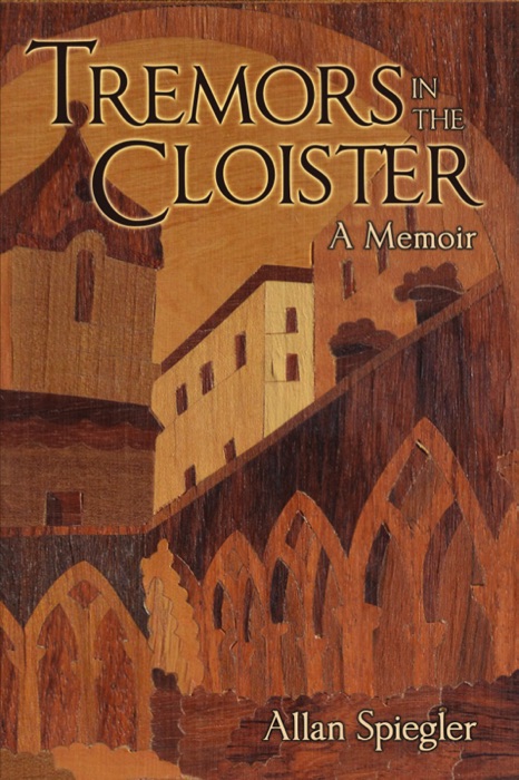 Tremors in the Cloister: A Memoir