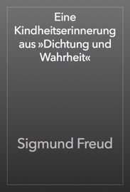 Eine Kindheitserinnerung aus »Dichtung und Wahrheit« - Sigmund Freud