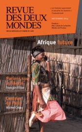 Revue des Deux Mondes septembre 2014 - Michel Crépu, Olivier Cariguel, Roger Grenier, Georges Courade, Robert H. Bates, Jean-Louis Triaud, Lucy Mushita, Katherine Marshall, Antoine Glaser, Marc-Antoine Pérouse De Montclos, Abdoullah Coulibaly, Albertine Tshibilondi Ngoyi, Anne-Sophie Bordry, Anne Bouverot, François Fillon, Annick Steta, Aurélie Julia, Mathieu Flourens, Pierre de Beauvillé, Edith De La Héronnière, Gérald Bronner, Frédéric Verger, Mihaï De Brancovan, Jean-Luc Macia, Jean-Pierre Naugrette, Henri De Montety, Gérard Albisson, Charles Ficat & Pierre Hausswalt