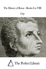 The History of Rome - Books I to VIII - Livy