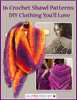 16 Crochet Shawl Patterns: DIY Clothing You’ll Love - Prime Publishing