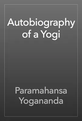 Autobiography of a Yogi by Paramahansa Yogananda book