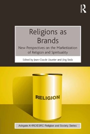 Religions as Brands - Jean-Claude Usunier & Jörg Stolz
