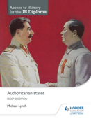 Access to History for the IB Diploma: Authoritarian states Second Edition - Michael Lynch