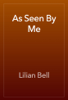 As Seen By Me - Lilian Bell