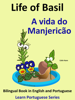 Bilingual Book in English and Portuguese: Life of Basil - A vida do Manjericão. Learn Portuguese Series - Colin Hann