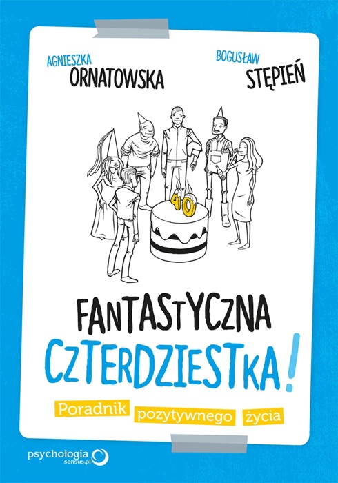 Fantastyczna czterdziestka! Poradnik pozytywnego życia
