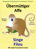 Bilinguales Kinderbuch in Französisch: Deutsch: Übermütiger Affe hilft Herrn Tischler — Singe Filou aide M. Charpentier. Mit Spaß Französisch lernen - Colin Hann