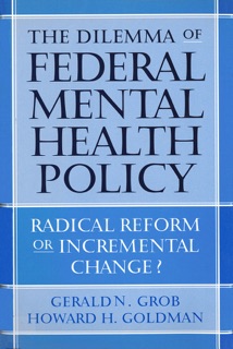 The Dilemma of Federal Mental Health Policy by Gerald N. Grob & Howard H. Goldman