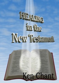 Healing In The New Testament - Ken Chant