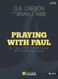 Praying with Paul by D.A. Carson & Brian J. Tabb