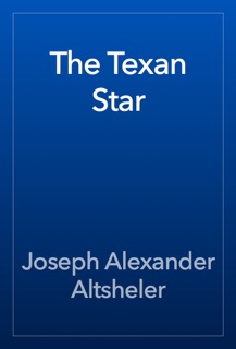 The Texan Star by Joseph Alexander Altsheler