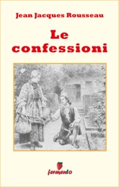 Le confessioni - Jean Jacques Rousseau & Alessandro Fini