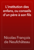 L'institution des enfans, ou conseils d'un père à son fils - Nicolas François de Neufchâteau