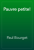 Pauvre petite! - Paul Bourget
