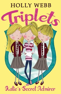 Triplets 6: Katie's Secret Admirer by Holly Webb