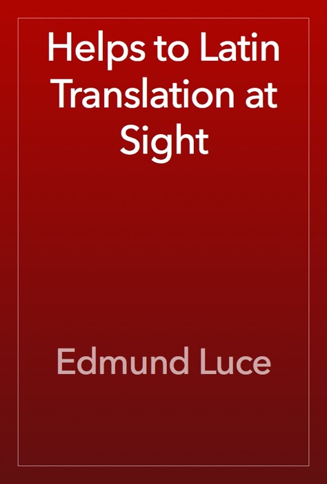 Helps to Latin Translation at Sight