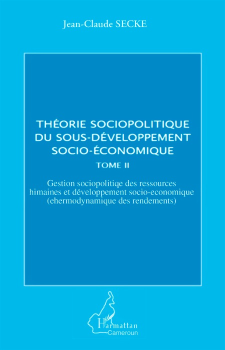 Théorie sociopolitique du sous-développement socio-économique tome II