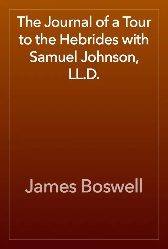 The Journal of a Tour to the Hebrides with Samuel Johnson, LL.D.