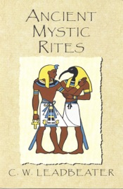 Ancient Mystic Rites - C. W. Leadbeater