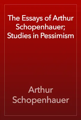 Read: Book The Essays of Arthur Schopenhauer; Studies in Pessimism