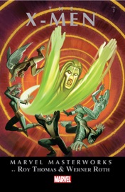 Marvel Masterworks: The X-Men, Vol. 3 - Roy Thomas & Werner Roth