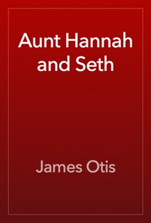 Aunt Hannah and Seth by James Otis