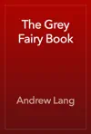 The Grey Fairy Book by Andrew Lang Book Summary, Reviews and Downlod