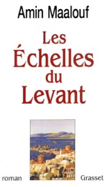 Les échelles du levant - Amin Maalouf